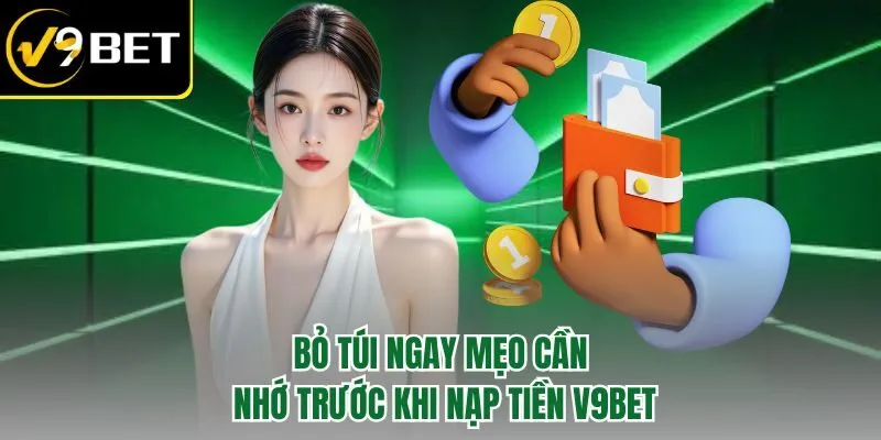 Nạp Tiền V9BET – Vào Tiền Chuẩn Chỉnh Thắng Lớn Cực Đỉnh